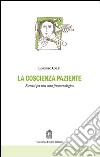 La coscienza paziente. Esercizi per una cura fenomenologica libro