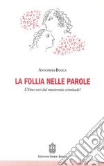 La follia nelle parole. Ultime voci dal manicomio criminale?