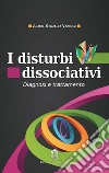 I disturbi dissociativi. Diagnosi e trattamento libro