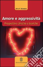 Amore e aggressività. Prospettive cliniche e teoriche libro