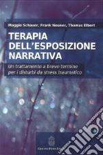 Terapia dell'esposizione narrativa. Un trattamento a breve termine per i disturbi da stress traumatico