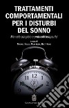 Trattamenti comportamentali per i disturbi del sonno. Manuale completo e protocolli terapeutici libro