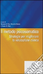 Il metodo psicosomatico. Strategie per migliorare la valutazione clinica