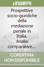 Prospettive socio-giuridiche della mediazione penale in Italia. Analisi comparative con la Spagna libro