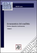 Ermeneutica del conflitto. Vol. 2: Struttura, dinamiche e trasformazioni libro