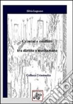 Crimini e conflitti tra diritto e mediazione libro