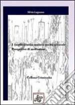 I conflitti nella società multiculturale. Prospettive di mediazione libro