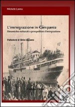 L'immigrazione in Campania. Dinamiche culturali e prospettive d'integrazione libro