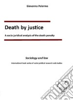 Death by justice. A socio-juridical analysis of the death penalty libro