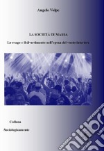 La società di massa. Lo svago e il divertimento nell'epoca del vuoto interiore