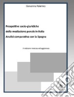 Prospettive socio-giuridiche della mediazione penale in Italia. Analisi comparativa con la Spagna libro