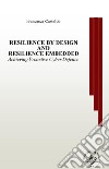 Resilience by design and resilience embedded. Achieving Proactive Cyber Defence libro