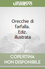 Orecchie di farfalla. Ediz. illustrata libro