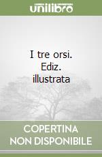 I tre orsi. Ediz. illustrata libro