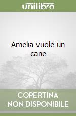 Amelia vuole un cane libro