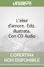 L'elisir d'amore. Ediz. illustrata. Con CD Audio