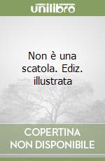 Non è una scatola. Ediz. illustrata libro