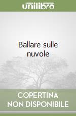 Ballare sulle nuvole