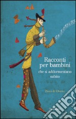 Racconti per bambini che si addormentano subito. Ediz. illustrata