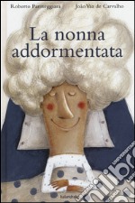 La nonna addormentata. Ediz. a colori