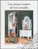 Una strana creatura nel mio armadio libro