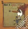 Non è colpa mia! Ediz. a colori libro di Voltz Christian