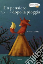 Un pensiero dopo la pioggia. Ediz. a colori libro