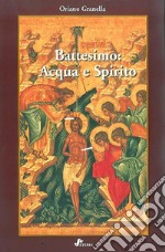 Battesimo. Acqua e spirito libro