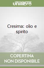 Cresima: olio e spirito