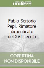 Fabio Sertorio Pepi. Rimatore dimenticato del XVI secolo