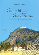 Gatti nel mondo, gatti di Sicilia. Un tour per l'isola con gli occhi dei suoi piccoli felini libro