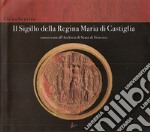 Il sigillo della Regina Maria di Castiglia conservato all'Archivio di Stato di Siracusa