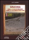 Siracusa. Guida al parco archeologico-A guide to the archaeological park libro