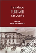 Il sindaco Turi Raiti racconta Lentini Palazzo Scammacca