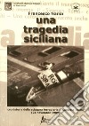 Una tragedia siciliana. Cronistoria della sciagura ferroviaria di Lamezia Terme del 21 nov. 1980 libro
