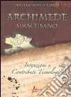 Archimede siracusano. Invenzioni e contributi tecnologici libro