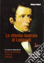 La riforma teatrale di Leopardi. La stesura integrale di «Maria Antonietta», «Erminia», «Telesilla»