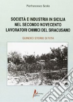 Società e industria in Sicilia nel secondo Novecento. Lavoratori chimici nel siracusano