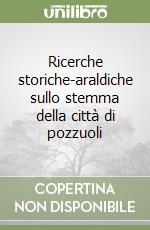 Ricerche storiche-araldiche sullo stemma della città di pozzuoli