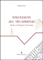 Introduzione alla vita spirituale alla luce del Vangelo di Giovanni libro