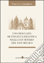 Uno spaccato di vita ecclesiastica nella San Severo del XVII secolo libro