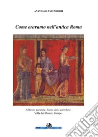Come eravamo nell'antica Roma libro