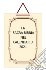 Sacra Bibbia nel calendario 2021 (La)