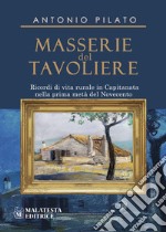 Masserie del Tavoliere. Ricordi di vita rurale in Capitanata nella Prima metà del Novecento