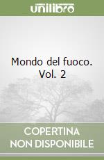 Mondo del fuoco. Vol. 2