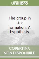 The group in star formation. A hypothesis libro