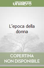 L'epoca della donna