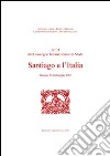 Santiago e l'Italia. Atti del Convegno internazionale di studi (Perugia, 23-26 maggio 2002) libro di Caucci von Saucken P. (cur.)