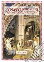 Compostella. Rivista del centro italiano di studi compostellani (2012). Vol. 33 libro