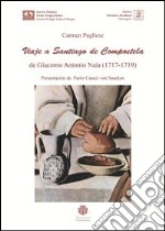 Viaje a Santiago de Compostela de Giacomo Antonio Naia (1717-1719). Ediz. integrale